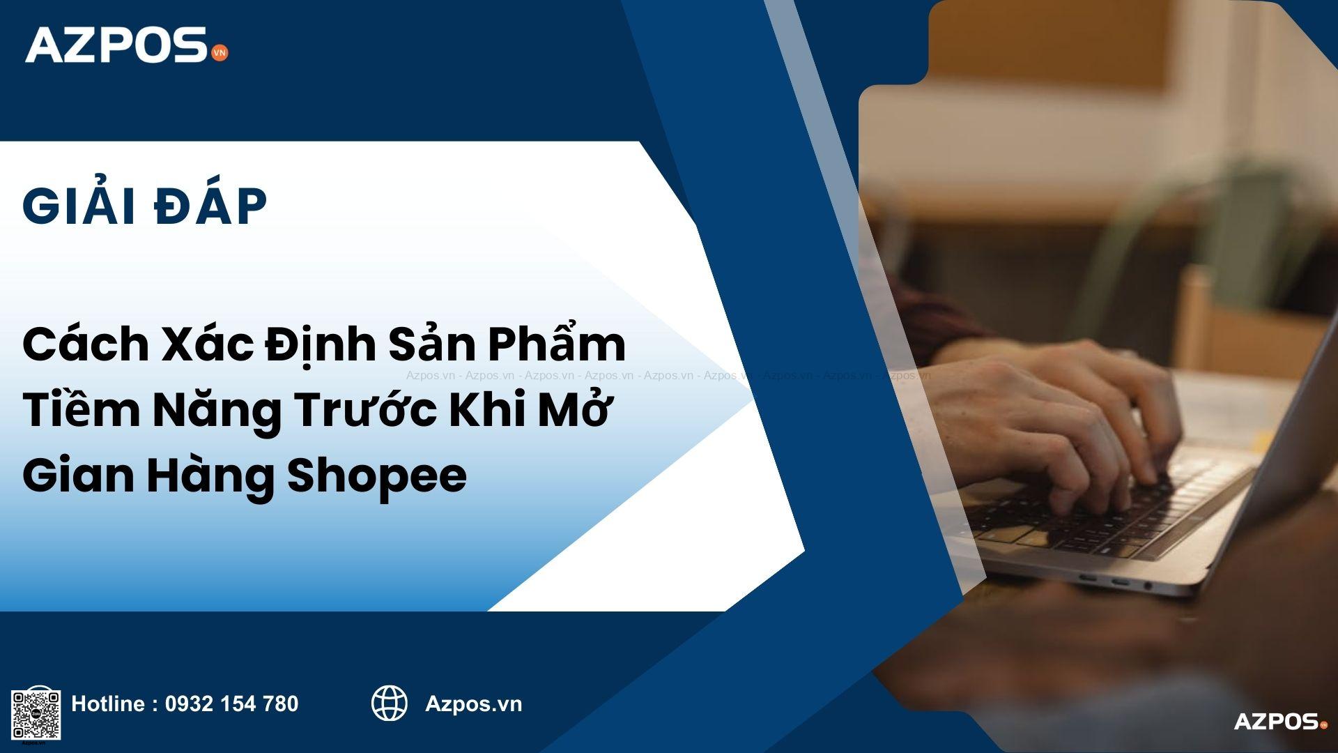 Cách Xác Định Sản Phẩm Tiềm Năng Trước Khi Mở Gian Hàng Shopee