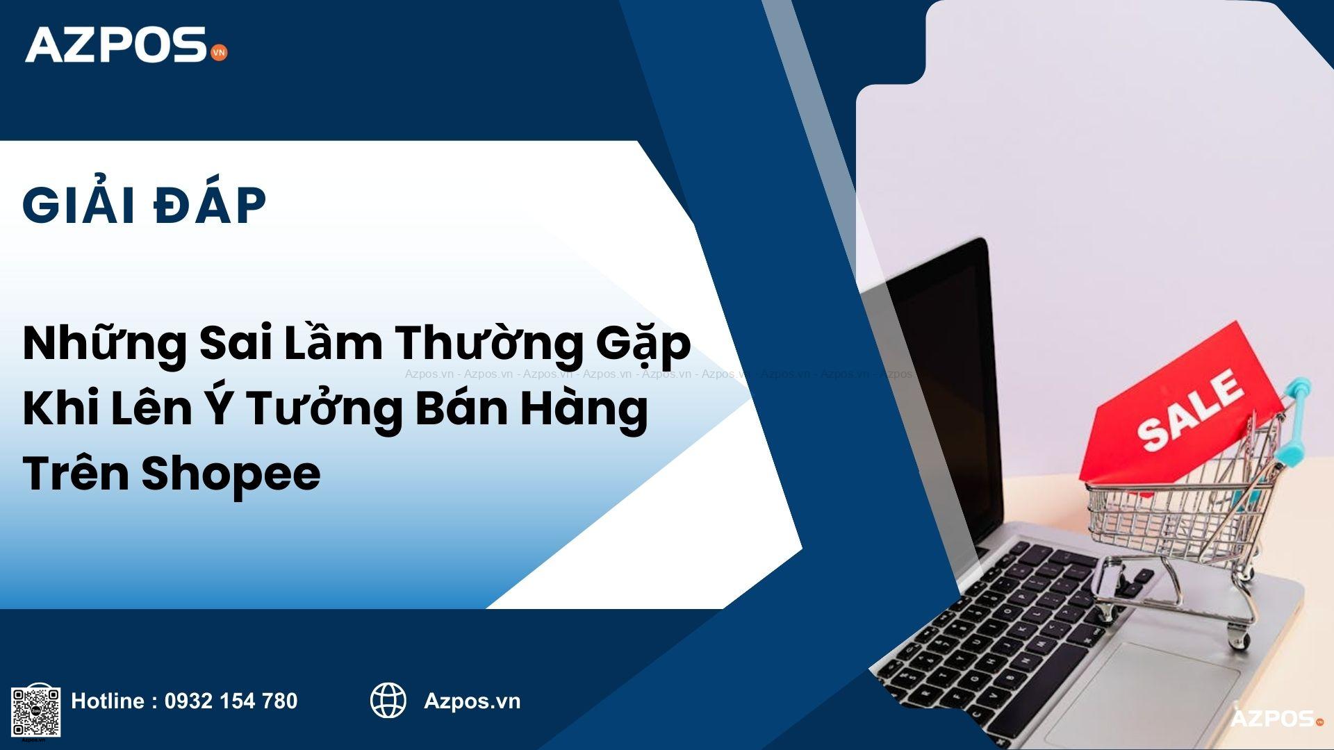 Những Sai Lầm Thường Gặp Khi Lên Ý Tưởng Bán Hàng Trên Shopee