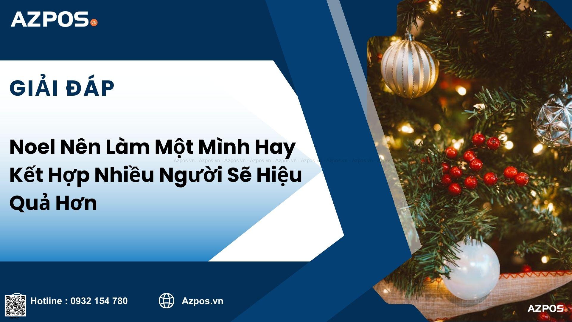 Noel Nên Làm Một Mình Hay Kết Hợp Nhiều Người Sẽ Hiệu Quả Hơn