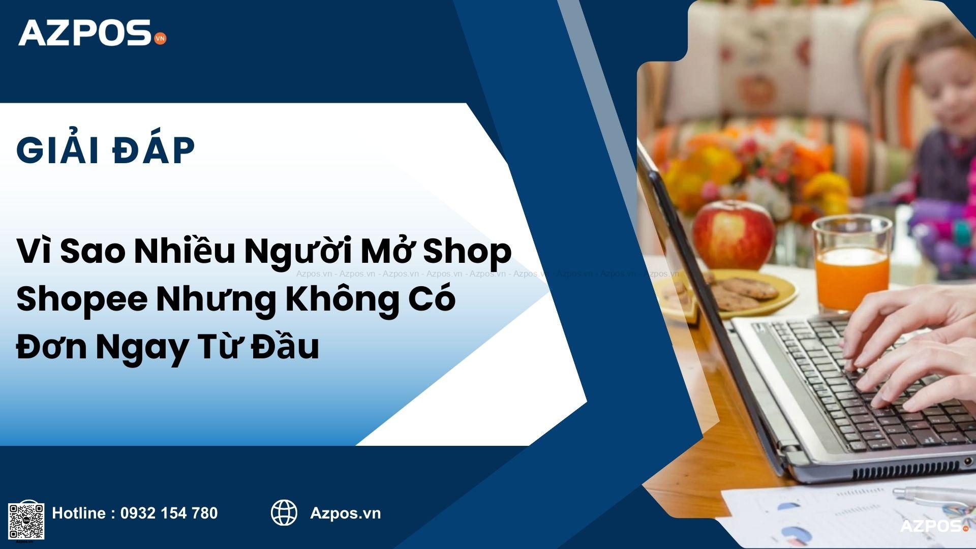 Vì Sao Nhiều Người Mở Shop Shopee Nhưng Không Có Đơn Ngay Từ Đầu