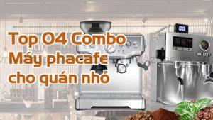 Combo Máy Pha Cà Phê Cho Quán Nhỏ