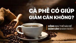 Uống cà phê có giảm cân không