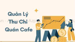 Cách Quản Lý Dòng Tiền Chi Tiêu Cho Quán Cà Phê Hiệu Quả