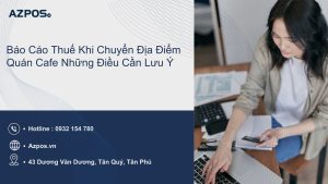Báo Cáo Thuế Khi Chuyển Địa Điểm Quán Cafe Những Điều Cần Lưu Ý