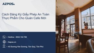 Cách Đăng Ký Giấy Phép An Toàn Thực Phẩm Cho Quán Cafe Mới