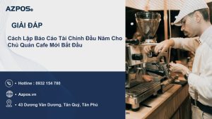 Cách Lập Báo Cáo Tài Chính Đầu Năm Cho Chủ Quán Cafe Mới Bắt Đầu 