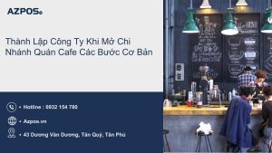 Thành Lập Công Ty Khi Mở Chi Nhánh Quán Cafe Các Bước Cơ Bản