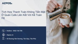 Tích Hợp Thanh Toán Không Tiền Mặt Ở Quán Cafe Liên Kết Với Kế Toán Hộ