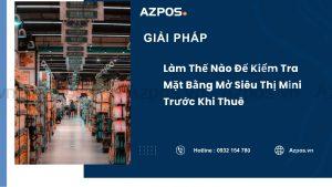 Làm Thế Nào Để Kiểm Tra Mặt Bằng Mở Siêu Thị Mini Trước Khi Thuê