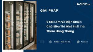9 Sai Lầm Về Điện Khiến Chủ Siêu Thị Mini Phải Trả Thêm Hàng Tháng