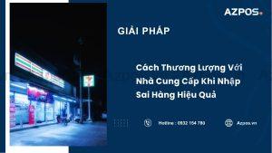 Cách Thương Lượng Với Nhà Cung Cấp Khi Nhập Sai Hàng Hiệu Quả