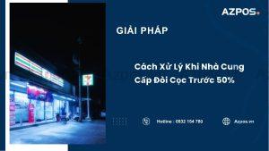 Cách Xử Lý Khi Nhà Cung Cấp Đòi Cọc Trước 50%
