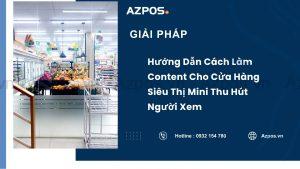 Hướng Dẫn Cách Làm Content Cho Cửa Hàng Siêu Thị Mini Thu Hút Người Xem