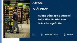 Hướng Dẫn Lập Sổ Sách Kế Toán Siêu Thị Mini Đơn Giản Cho Người Mới