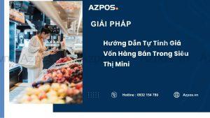 Hướng Dẫn Tự Tính Giá Vốn Hàng Bán Trong Siêu Thị Mini