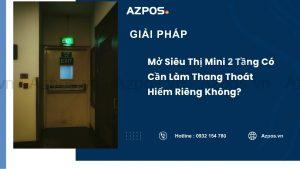 Mở Siêu Thị Mini 2 Tầng Có Cần Làm Thang Thoát Hiểm Riêng Không?