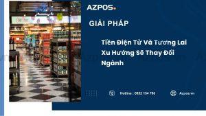 Tiền Điện Tử Và Tương Lai Xu Hướng Sẽ Thay Đổi Ngành