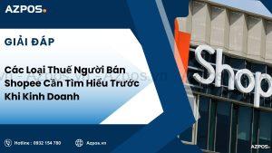 Các Loại Thuế Người Bán Shopee Cần Tìm Hiểu Trước Khi Kinh Doanh