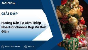 Hướng Dẫn Tự Làm Thiệp Noel Handmade Đẹp Và Đơn Giản