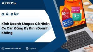 Kinh Doanh Shopee Cá Nhân Có Cần Đăng Ký Kinh Doanh Không