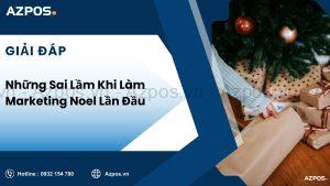 Những Sai Lầm Khi Làm Marketing Noel Lần Đầu
