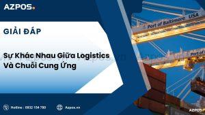 Sự Khác Nhau Giữa Logistics Và Chuỗi Cung Ứng