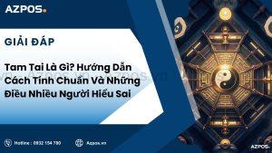 Tam Tai Là Gì? Hướng Dẫn Cách Tính Chuẩn Và Những Điều Nhiều Người Hiểu Sai
