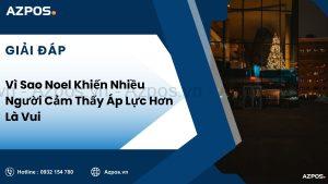 Vì Sao Noel Khiến Nhiều Người Cảm Thấy Áp Lực Hơn Là Vui