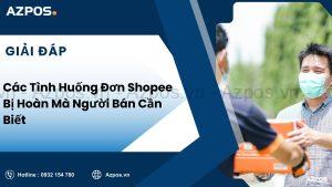 Các Tình Huống Đơn Shopee Bị Hoàn Mà Người Bán Cần Biết