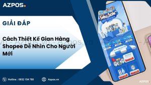 Cách Thiết Kế Gian Hàng Shopee Dễ Nhìn Cho Người Mới