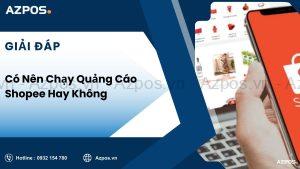 Có Nên Chạy Quảng Cáo Shopee Hay Không