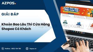 Khoản Bao Lâu Thì Cửa Hàng Shopee Có Khách