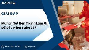 Mùng 1 Tết Nên Tránh Làm Gì Để Đầu Năm Suôn Sẻ?