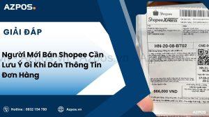 Người Mới Bán Shopee Cần Lưu Ý Gì Khi Dán Thông Tin Đơn Hàng
