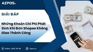 Những Khoản Chi Phí Phát Sinh Khi Đơn Shopee Không Giao Thành Công