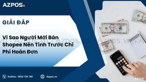 Vì Sao Người Mới Bán Shopee Nên Tính Trước Chi Phí Hoàn Đơn