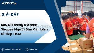 Cách Bàn Giao Đơn Shopee Cho Đơn Vị Vận Chuyển Đúng Quy Trình