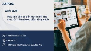 Máy tính tiền có sẵn máy in bill hay mua rời? Ưu nhược điểm từng cách