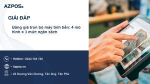 Bảng giá trọn bộ máy tính tiền: 4 mô hình × 3 mức ngân sách