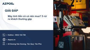 Máy tính tiền cũ có nên mua? 5 rủi ro khách thường gặp