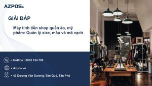 Máy tính tiền shop quần áo, mỹ phẩm: Quản lý size, màu và mã vạch