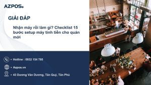 Nhận máy rồi làm gì? Checklist 15 bước setup máy tính tiền cho quán mới
