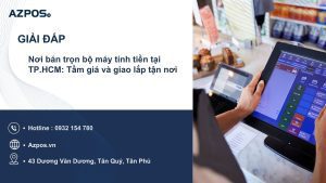 Nơi bán trọn bộ máy tính tiền tại TP.HCM: Tầm giá và giao lắp tận nơi